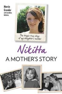 bokomslag Nikitta: A Mother's Story - The Tragic True Story of My Daughter's Murder