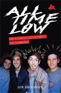 bokomslag All Time Low - Don't Panic. Let's Party: The Biography