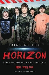 bokomslag Bring Me the Horizon - Heavy Sounds from the Steel City