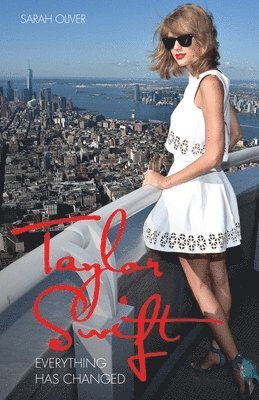 Sarah Oliver - Taylor Swift - Everything Has Changed, Häftad
