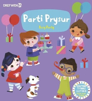 Dref Wen - Cyfres Gwthio, Tynnu, Troi: Parti Prysur / Busy Party, Inbunden