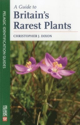 Christopher Dixon - Guide to Britain's Rarest Plants, Häftad