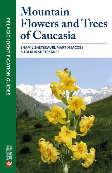 Shamil Shetekauri, Martin Jacoby, Tolkha Shetekauri - Mountain Flowers and Trees of Caucasia, Häftad