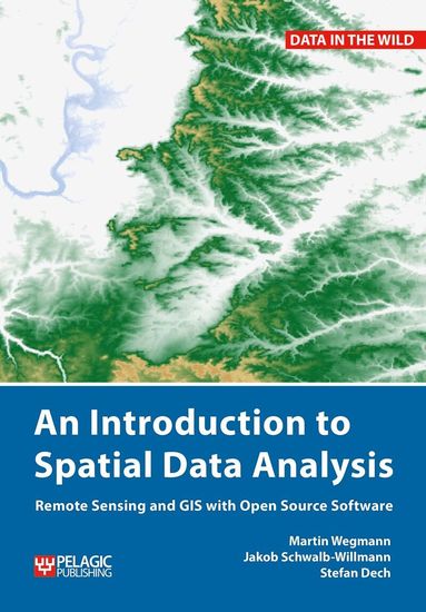 Martin Wegmann, Jakob Schwalb-Willmann, Stefan Dech - Introduction to Spatial Data Analysis, Inbunden