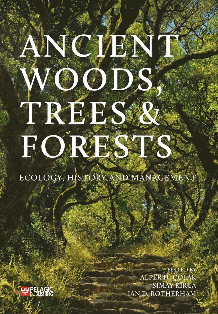 Alper H. Çolak, Simay Kirca, Ian D. Rotherham, Alper H. Colak, Alper H Colak, Ian D Rotherham - Ancient Woods, Trees and Forests, Inbunden