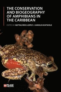 bokomslag The Conservation and Biogeography of Amphibians in the Caribbean