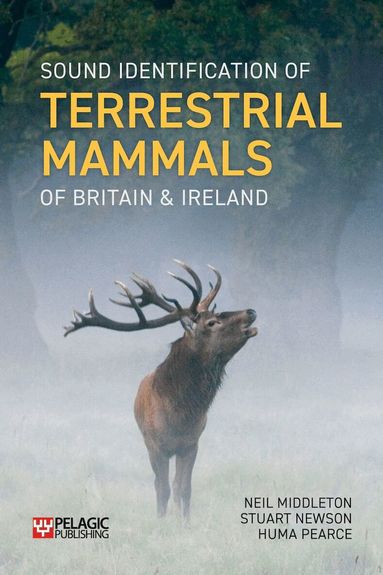 Neil Middleton, Stuart Newson, Huma Pearce - Sound Identification of Terrestrial Mammals of Britain & Ireland, Inbunden