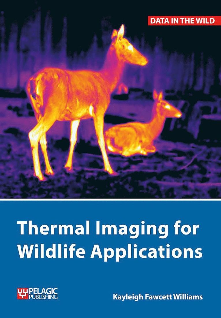 Kayleigh Fawcett Williams, Kayleigh Fawcett Williams - Thermal Imaging for Wildlife Applications, Inbunden
