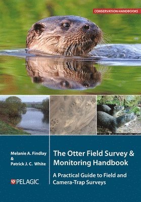 Melanie Findlay, Patrick White - Otter Field Survey and Monitoring Handbook, Häftad