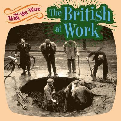 The Way We Were the British at Work 1