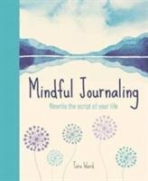Tara Ward - Mindful Journaling: Rewriting the Script of Your Life, Häftad