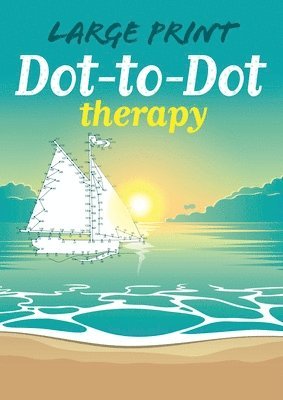 Large Print Dot-To-Dot Therapy 1