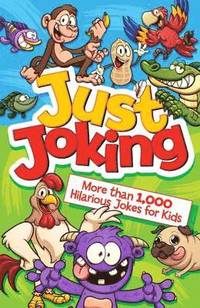 bokomslag Just Joking: More Than 1,000 Hilarious Jokes for Kids