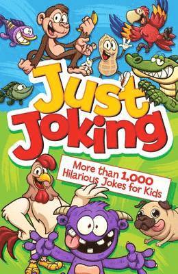 Just Joking: More Than 1,000 Hilarious Jokes for Kids 1