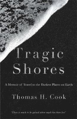 Thomas Cook - Tragic Shores: A Memoir of Dark Travel, Häftad