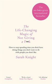 bokomslag Life-changing magic of not giving a f**k - the bestselling book everyone is