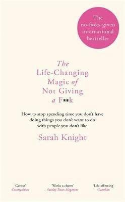 Sarah Knight - Life-Changing Magic of Not Giving a F**k, Häftad