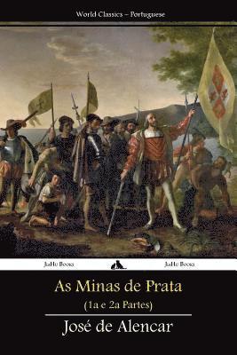 José de Alencar - As Minas de Prata: Primeira e Segunda Partes, Häftad