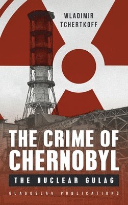 bokomslag The Crime of Chernobyl