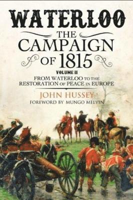 bokomslag Waterloo: The 1815 Campaign: Volume II From Waterloo to the Restoration of Peace in Europe