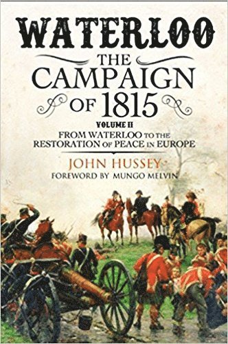 John Hussey - From Waterloo to the Restoration of Peace in Europe, Inbunden