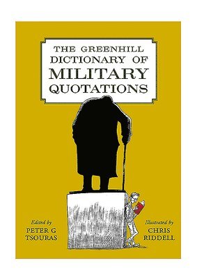 bokomslag The Greenhill Dictionary of Military Quotations