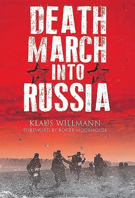 Klaus Willmann, Karl Willmann - Death March into Russia, Inbunden