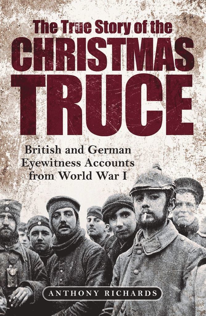 Anthony Richards, Eva Burke - True Story of the Christmas Truce, Inbunden