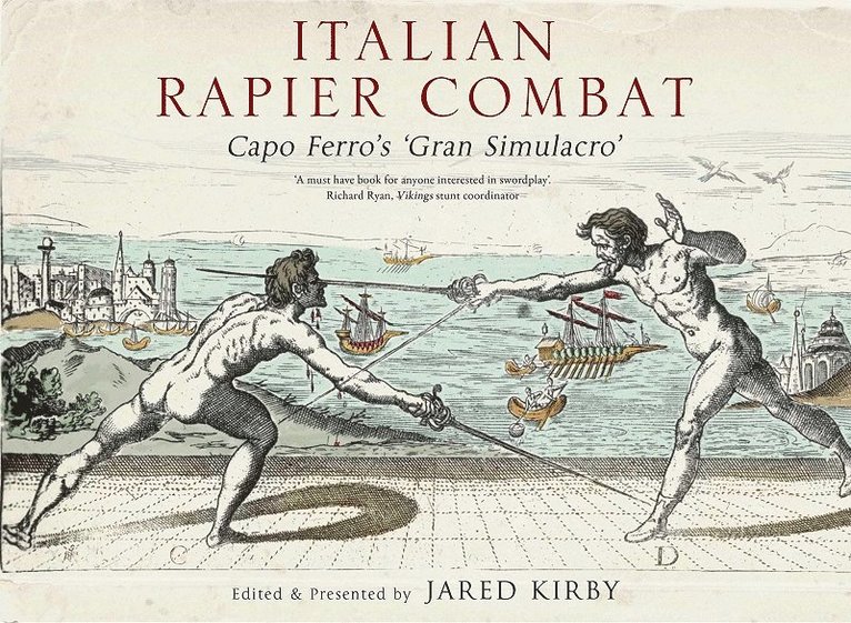 Ridolfo Capo Ferro, Ridolfo Capo Ferro, Jared Kirby - Italian Rapier Combat, Inbunden