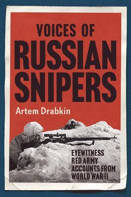 Artem Drabkin, John Walter - Voices of Russian Snipers, Inbunden