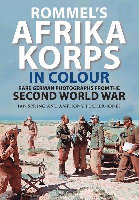 Rommel's Afrika Korps in Colour 1