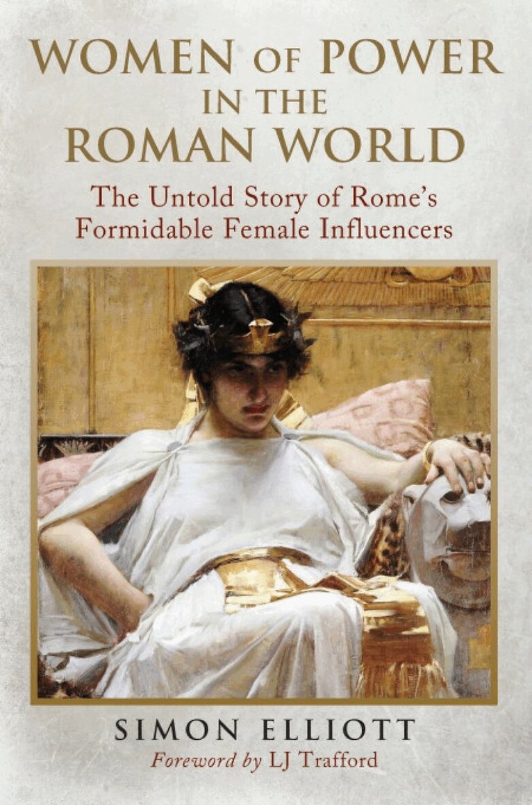 Simon Elliott - Women of Power in the Roman World, Inbunden