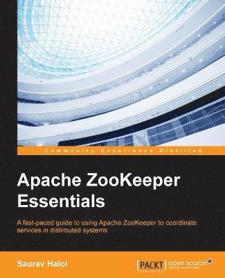 Saurav Haloi - Apache ZooKeeper Essentials, Häftad