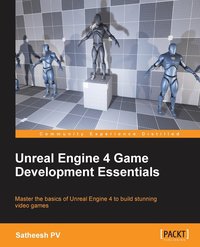 bokomslag Unreal Engine 4 Game Development Essentials: Master the basics of Unreal Engine 4 to build stunning video games