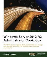 bokomslag Windows Server 2012 R2 Administrator Cookbook