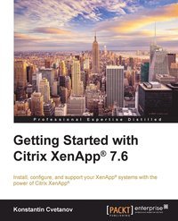bokomslag Getting Started with Citrix XenApp (R) 7.6