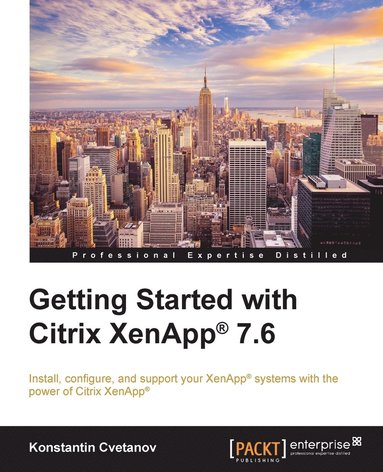 bokomslag Getting Started with Citrix XenApp(R) 7.6: Getting Started with Citrix XenApp 7.6