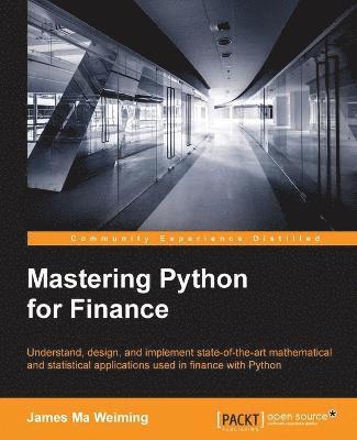 bokomslag Mastering Python for Finance: Design and implement state-of-the-art mathematical and statistical applications used in finance