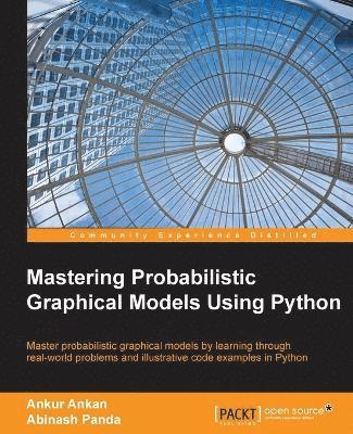 Mastering Probabilistic Graphical Models Using Python 1