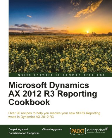 Deepak Agarwal, Chhavi Aggarwal - Microsoft Dynamics AX 2012 R3 Reporting Cookbook, Häftad