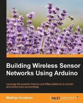 Building Wireless Sensor Networks Using Arduino 1