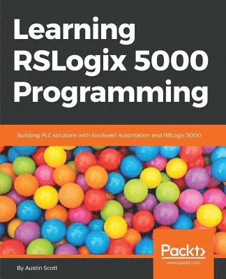 bokomslag Learning RSLogix 5000 Programming: Building PLC solutions with Rockwell Automation and RSLogix 5000