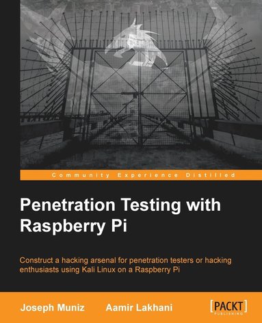Aamir Lakhani, Joseph Muniz - Penetration Testing with Raspberry Pi, Häftad