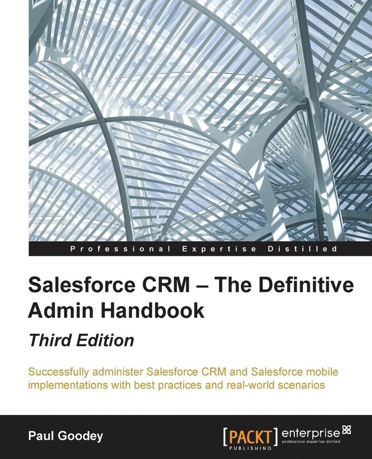 Salesforce CRM - The Definitive Admin Handbook - Third Edition 1