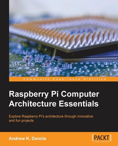 bokomslag Raspberry Pi Computer Architecture Essentials