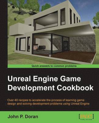 John P. Doran - Unreal Engine Game Development Cookbook, Häftad