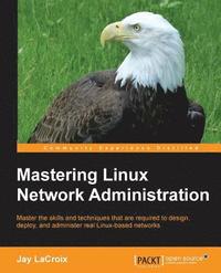 bokomslag Mastering Linux Network Administration