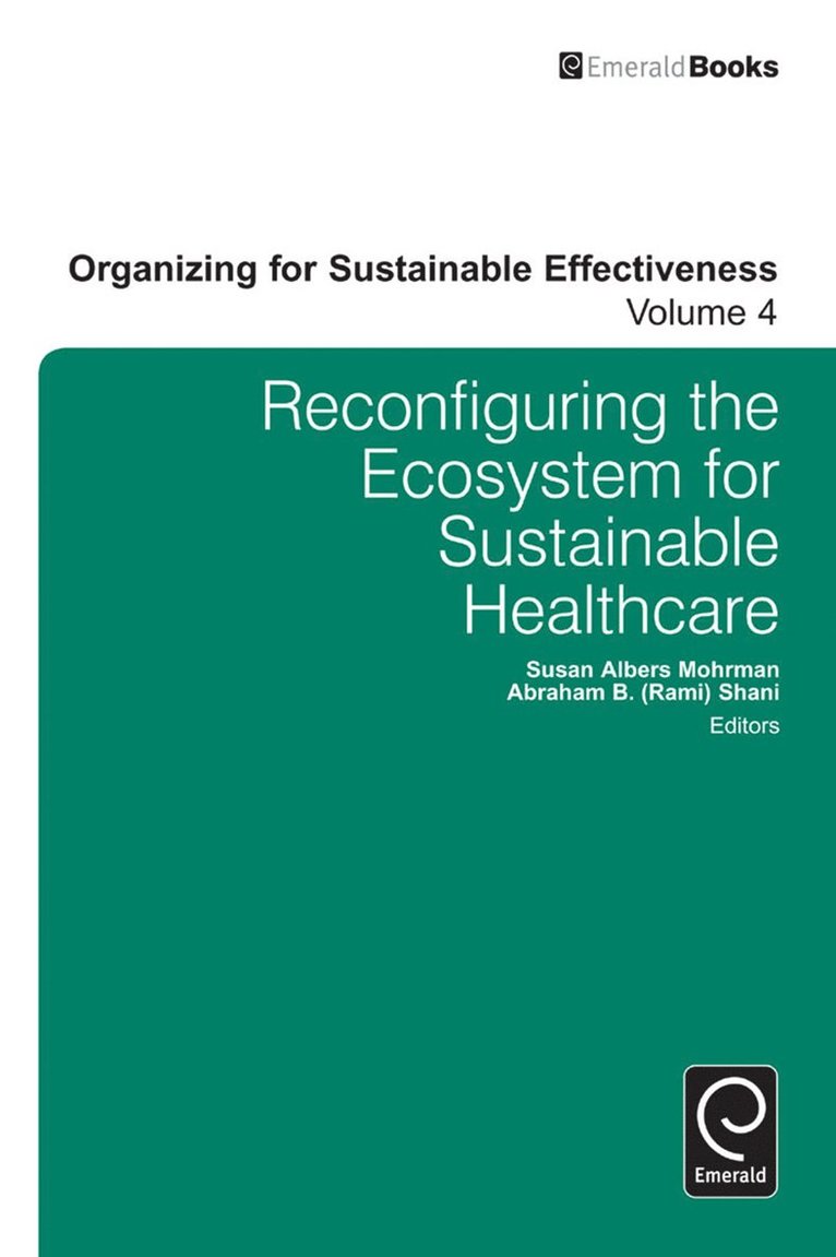 Susan Albers Mohrman, Abraham B. (Rami) Shani, USA) Shani, Abraham B. (Rami) (California Polytechnic State University, Shani - Reconfiguring the Eco-System for Sustainable Healthcare, Inbunden