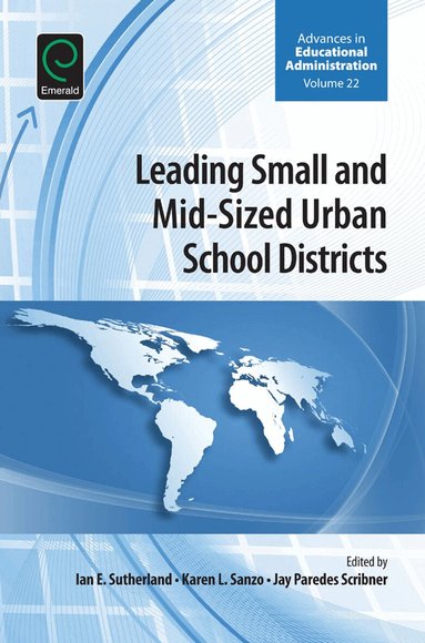 Karen L. Sanzo, Ian E. Sutherland, Jay P. Scribner - Leading Small and Mid-Sized Urban School Districts, Inbunden
