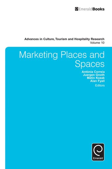 Antónia Correia, Juergen Gnoth, Metin Kozak, Alan Fyall - Marketing Places and Spaces, Inbunden